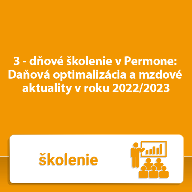 3 - dòové školenie v Permone: Daòová optimalizácia a mzdové aktuality v roku 2022/2023