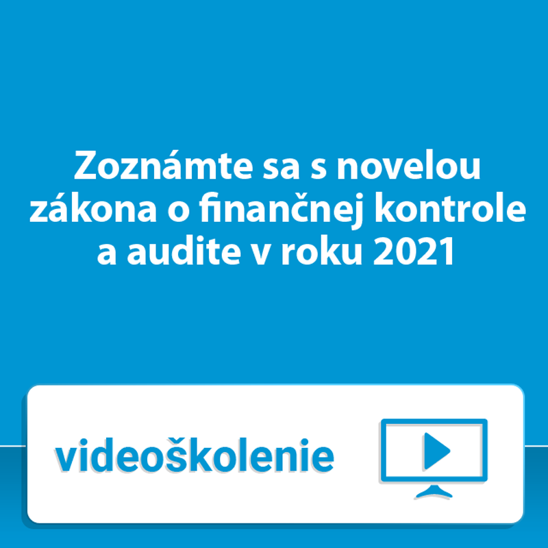 Zoznámte sa s novelou zákona o finančnej kontrole a audite v roku 2021