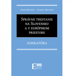 Spr�vne trestanie na Slovensku a v eur�pskom priestore - Judikat�ra