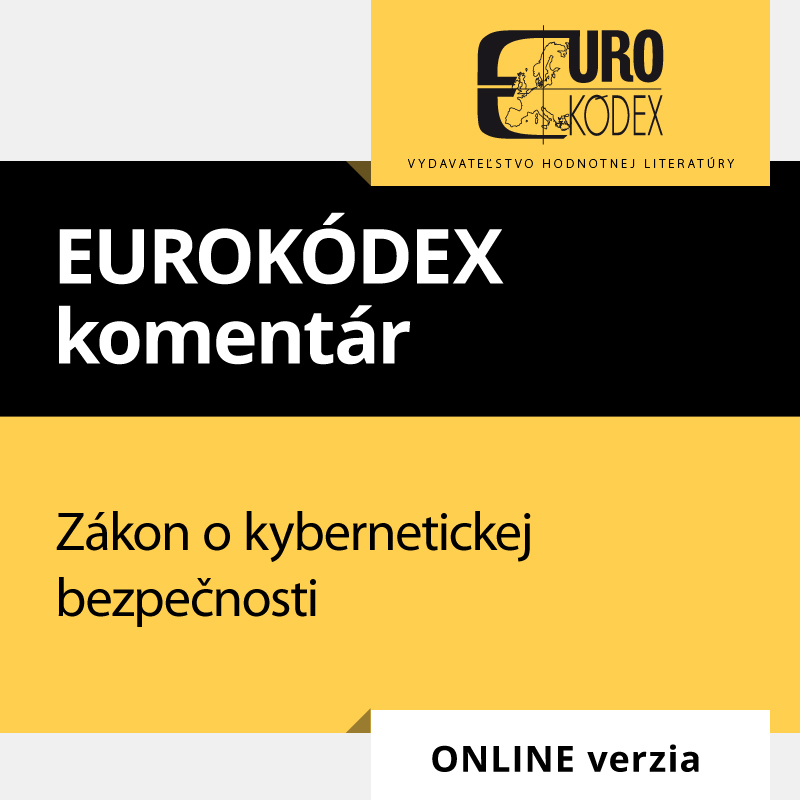 Eurokódex komentár k Zákonu o kybernetickej bezpečnosti (ONLINE verzia)